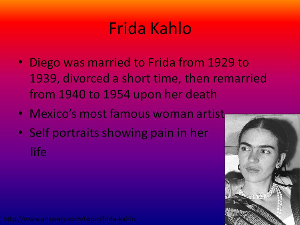 Frida Kahlo Diego was married to Frida from 1929 to 1939, divorced a short time, then remarried from 1940 to 1954 upon her death.