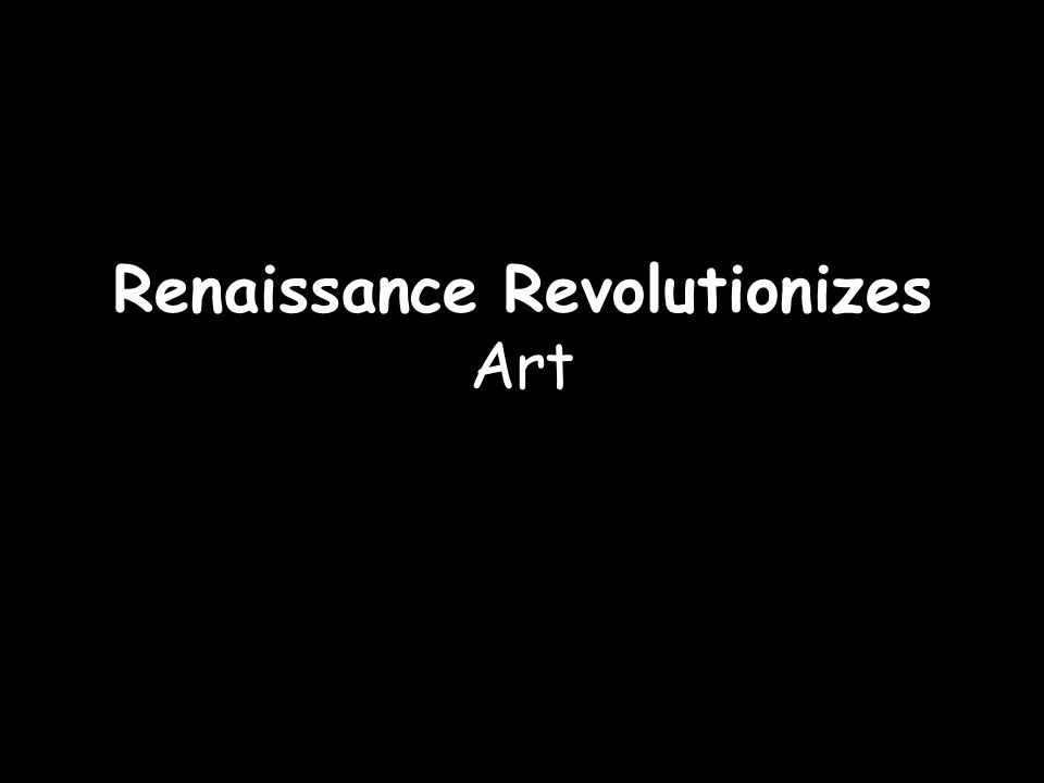 Renaissance Revolutionizes Art