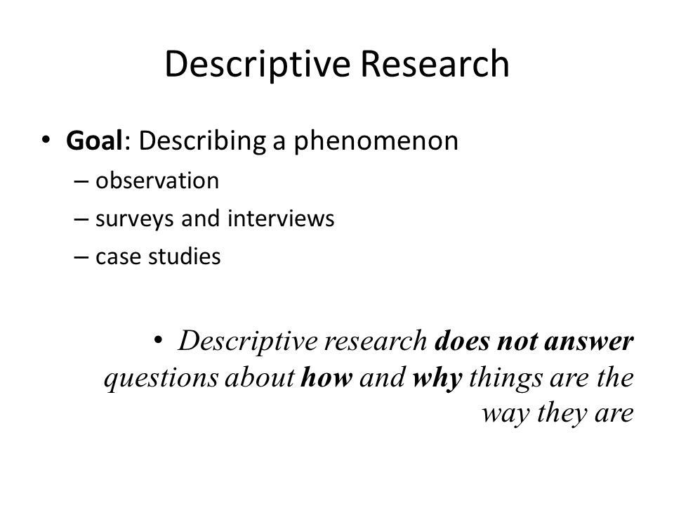 Descriptive Research Goal: Describing a phenomenon