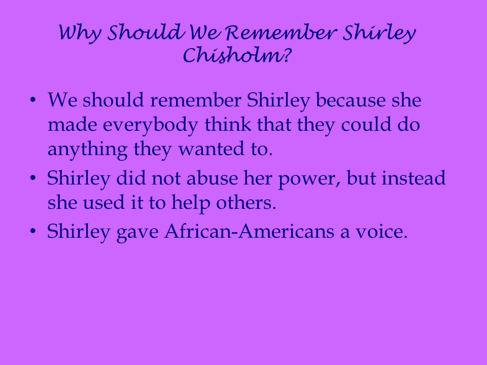Why Should We Remember Shirley Chisholm