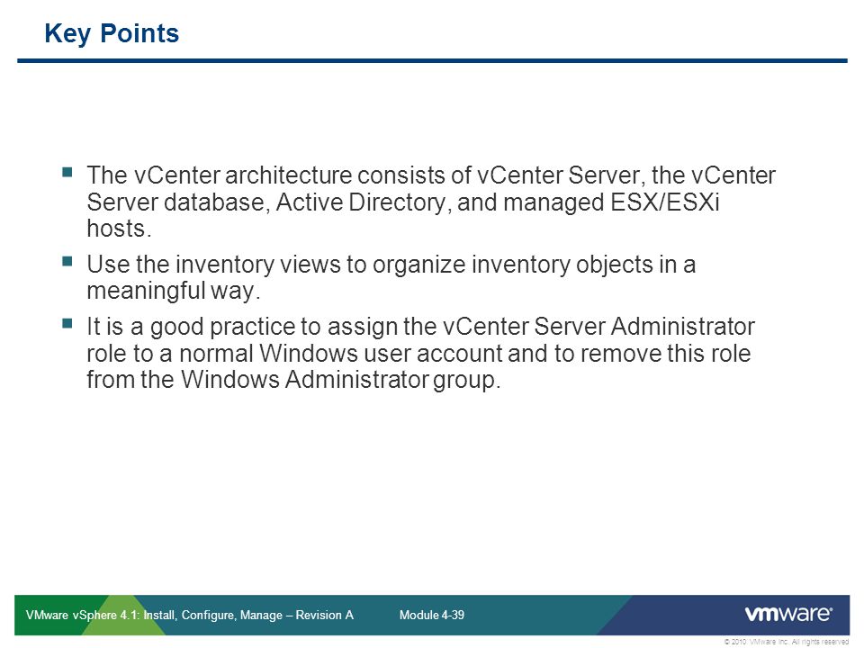 Key Points The vCenter architecture consists of vCenter Server, the vCenter Server database, Active Directory, and managed ESX/ESXi hosts.