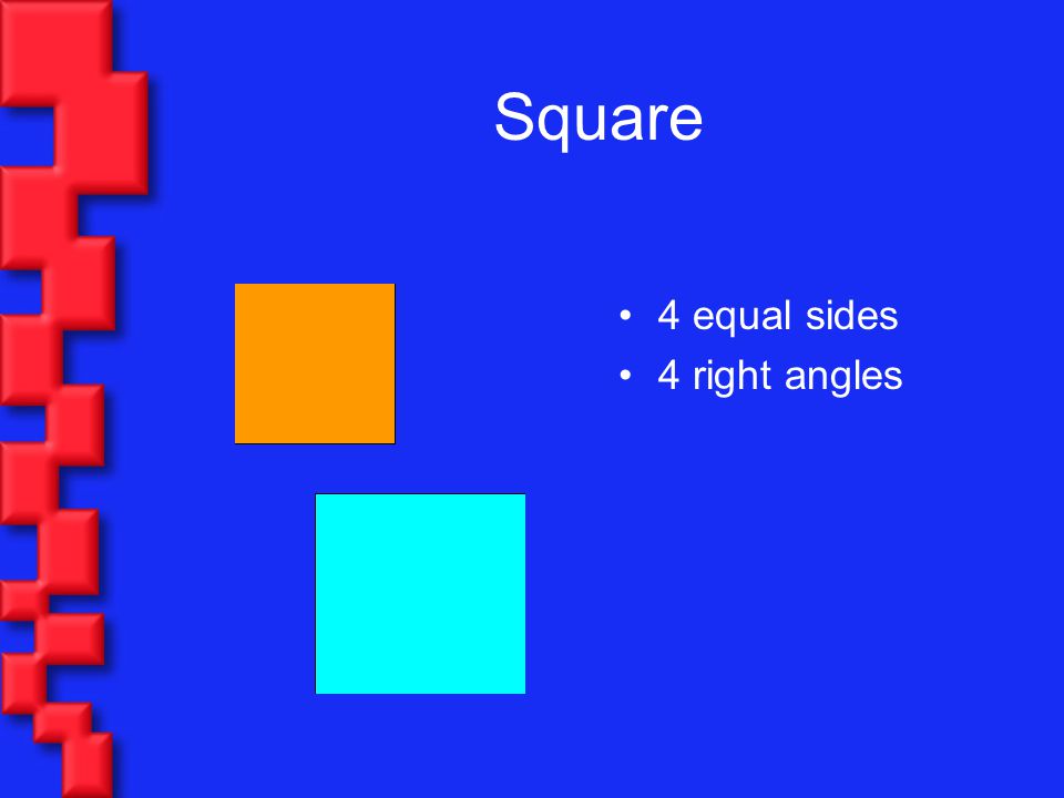 Square 4 equal sides 4 right angles