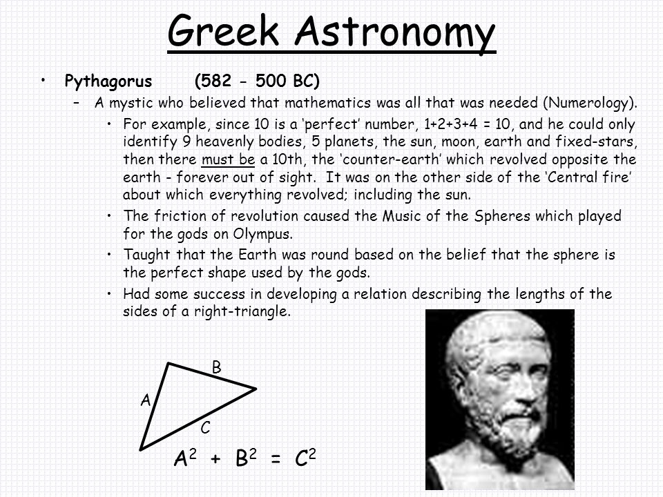 Greek Astronomy A2 + B2 = C2 Pythagorus ( BC) B A C