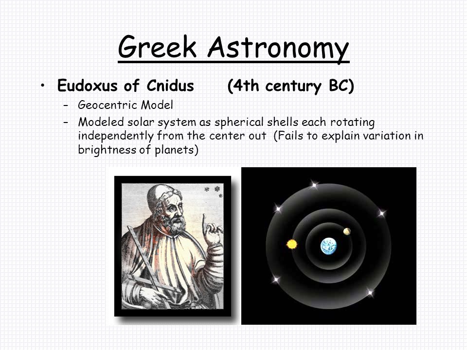 Greek Astronomy Eudoxus of Cnidus (4th century BC) Geocentric Model