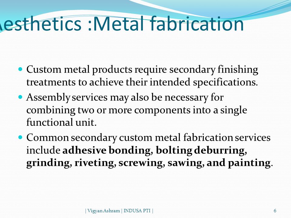 Aesthetics :Metal fabrication