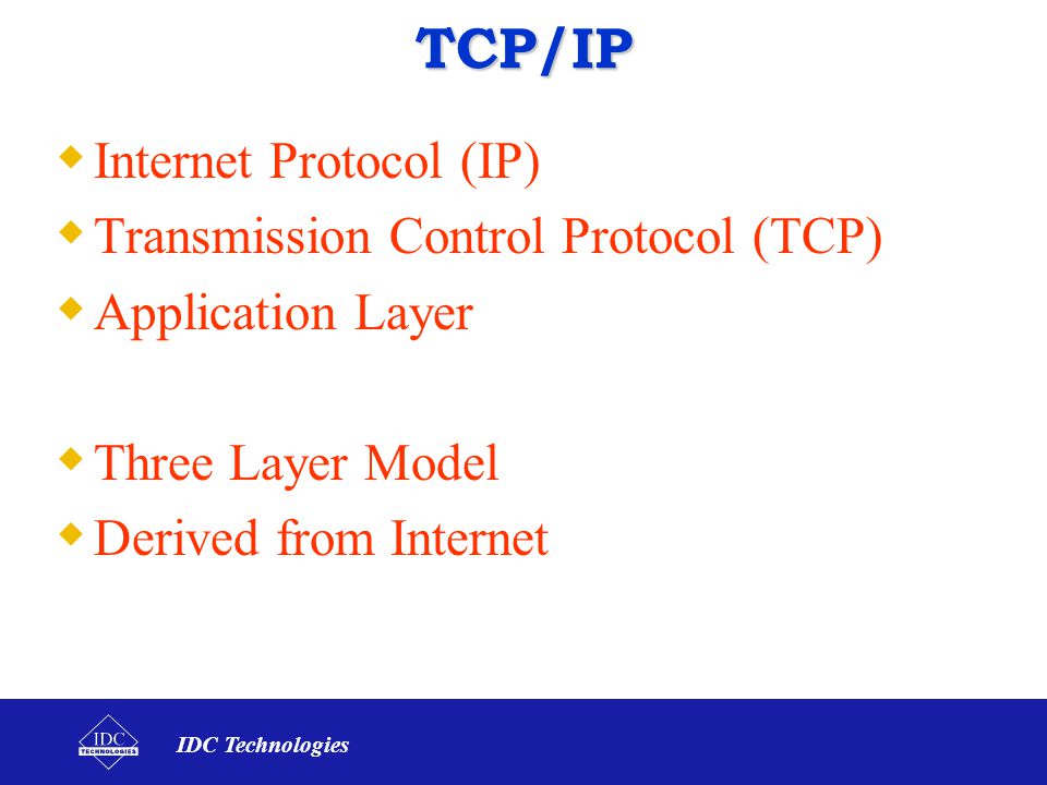 TCP/IP Internet Protocol (IP) Transmission Control Protocol (TCP)