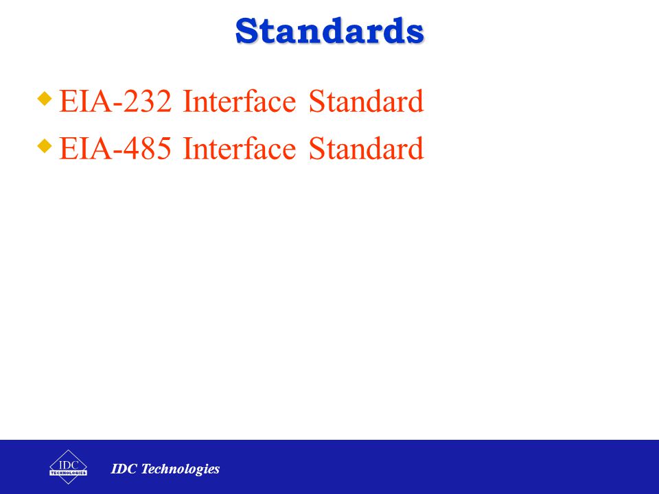 Standards EIA-232 Interface Standard EIA-485 Interface Standard
