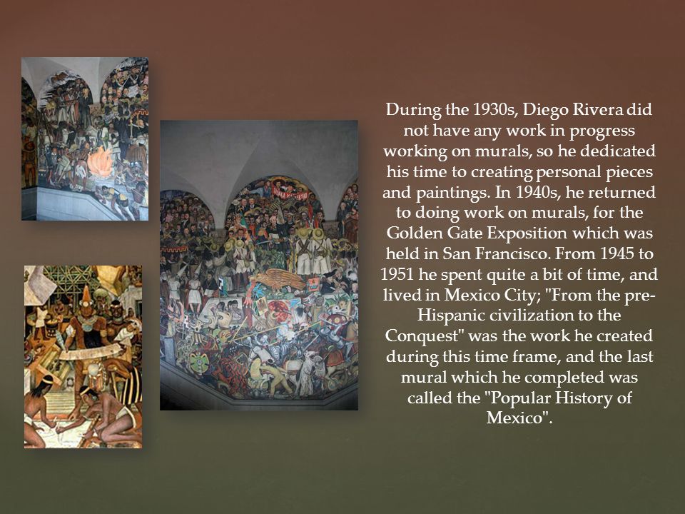 During the 1930s, Diego Rivera did not have any work in progress working on murals, so he dedicated his time to creating personal pieces and paintings.