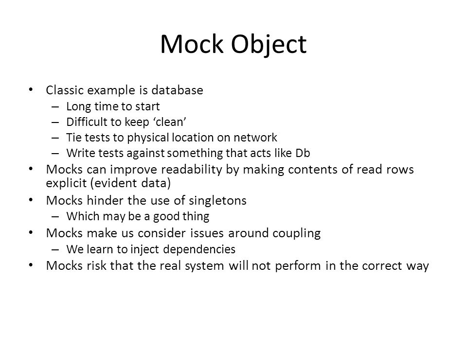 Mock Object Classic example is database