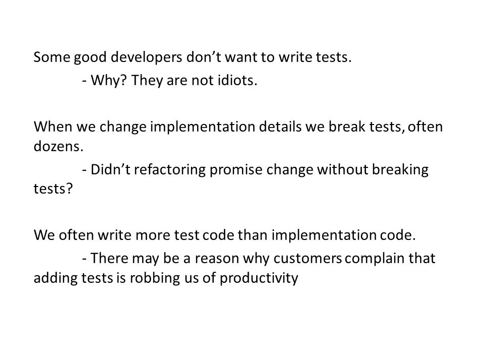 Some good developers don’t want to write tests.