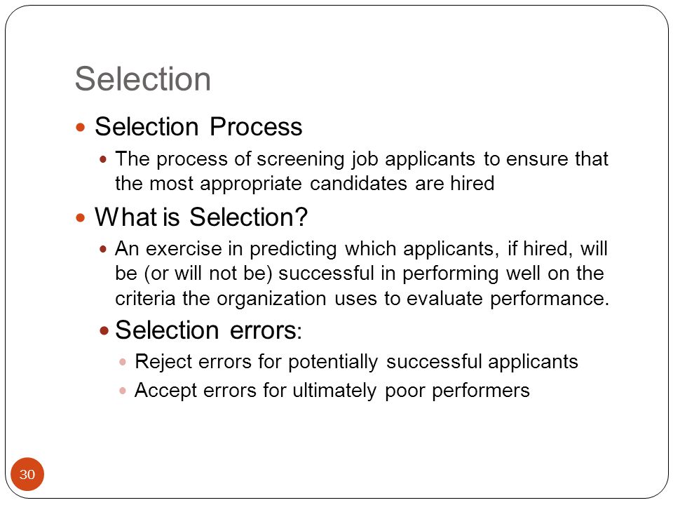 Selection Selection Process What is Selection Selection errors: