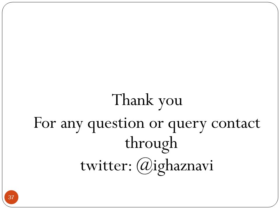 Thank you For any question or query contact through