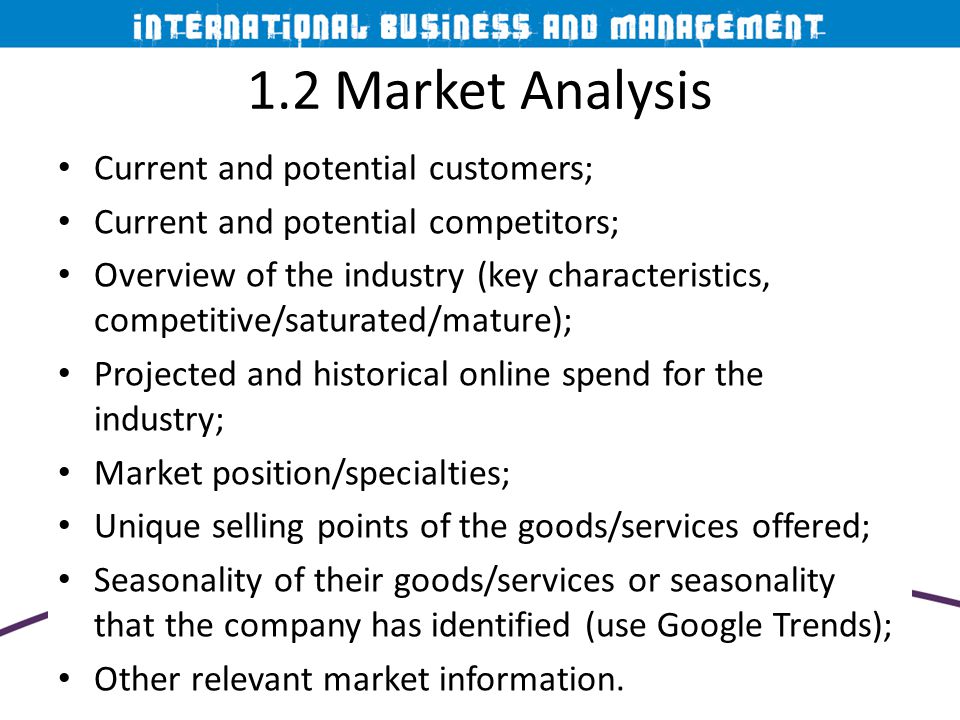 1.2 Market Analysis Current and potential customers;