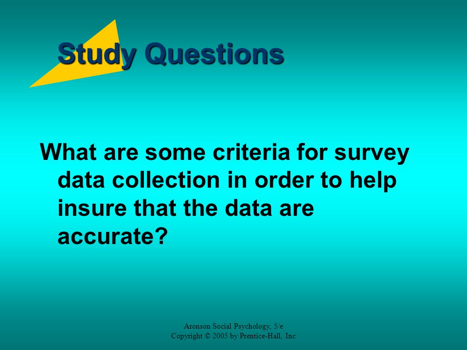 Study Questions What are some criteria for survey data collection in order to help insure that the data are accurate