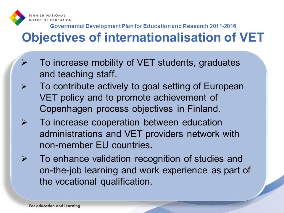 To increase mobility of VET students, graduates and teaching staff.