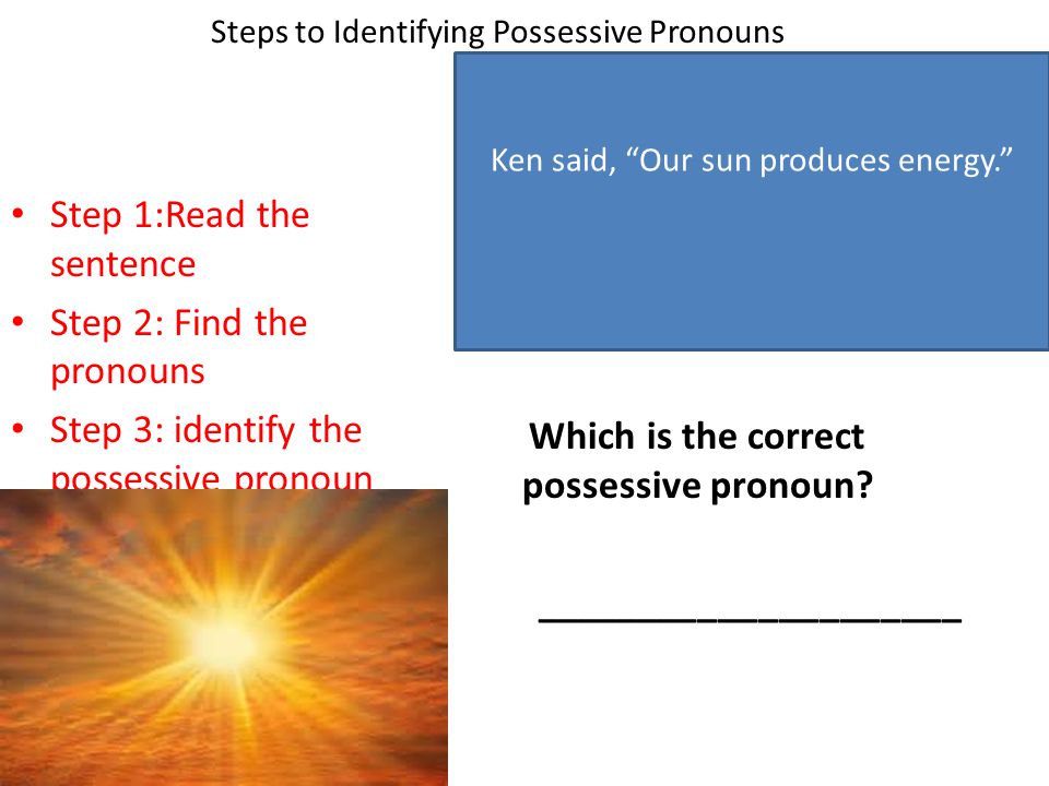 Steps to Identifying Possessive Pronouns