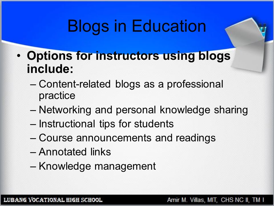 Blogs in Education Options for instructors using blogs include: