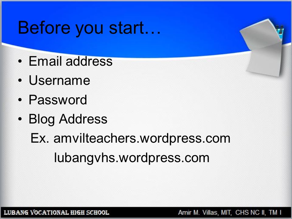 Before you start…  address Username Password Blog Address