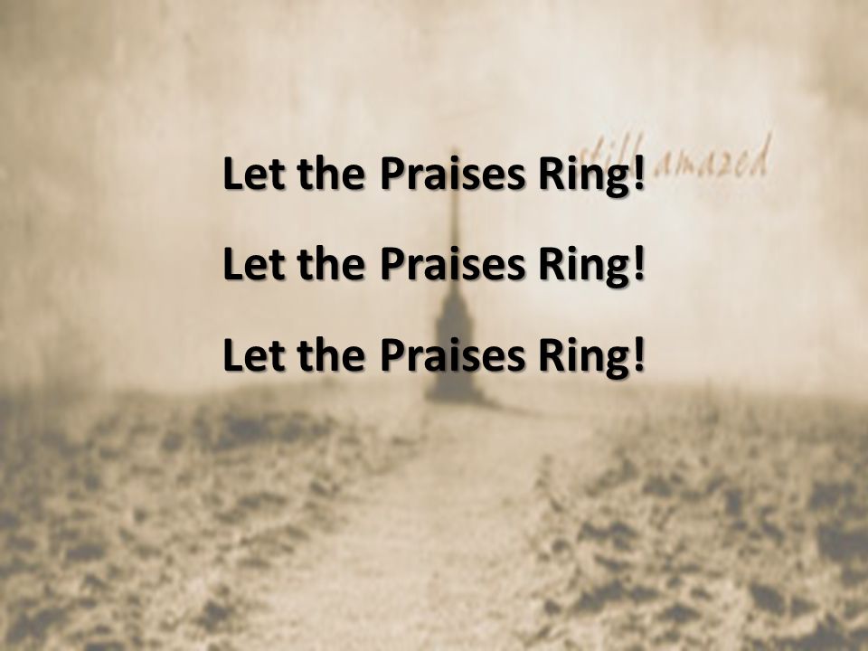 Let the Praises Ring!
