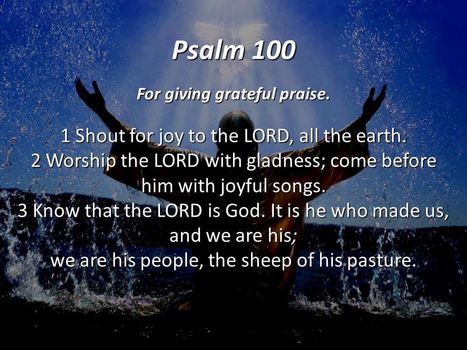 Psalm 100 For giving grateful praise
