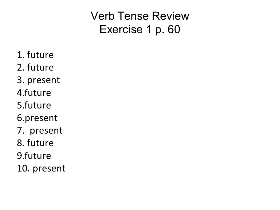 Verb Tense Review Exercise 1 p. 60