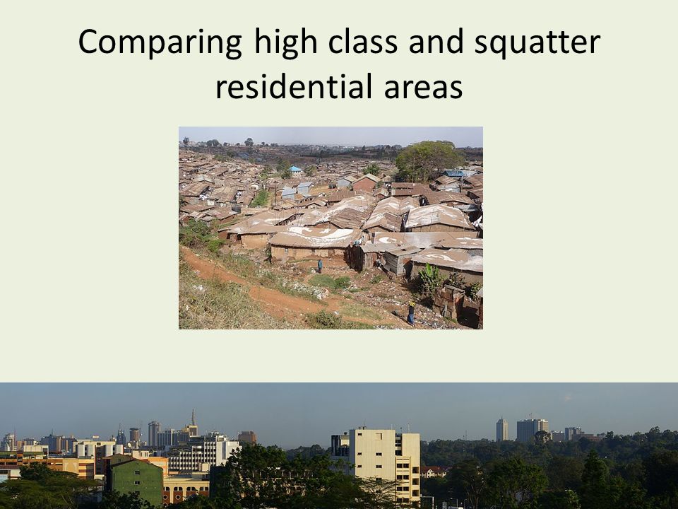 Comparing high class and squatter residential areas