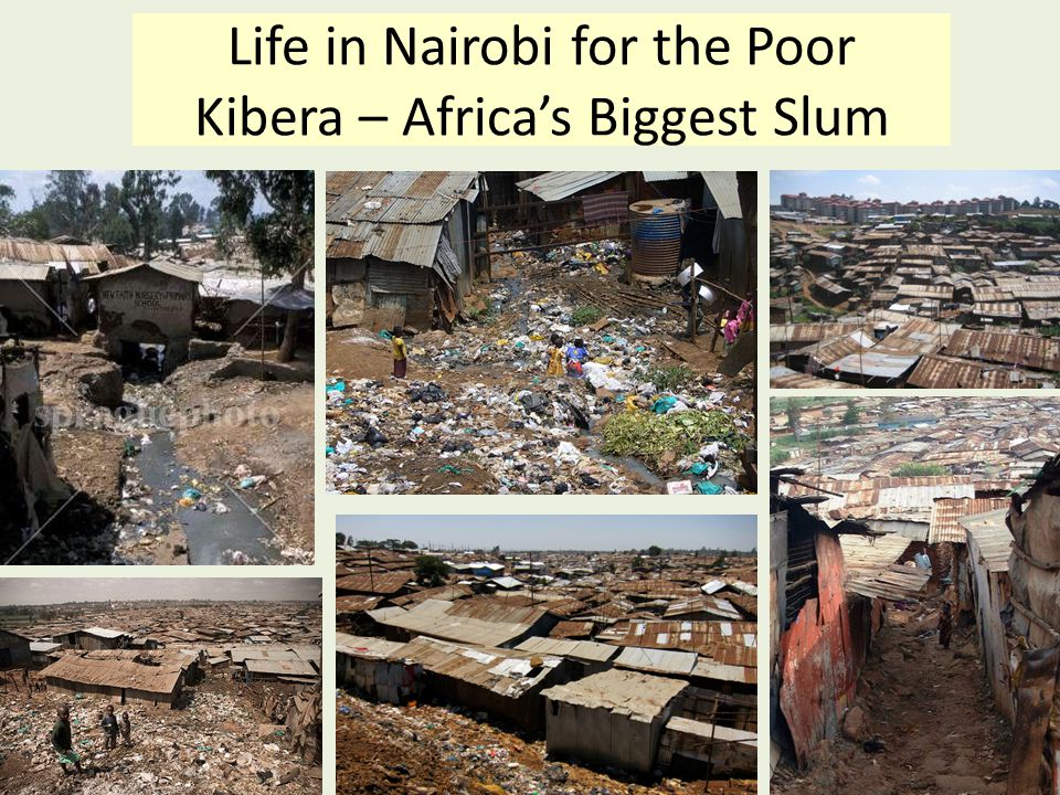 Life in Nairobi for the Poor Kibera – Africa’s Biggest Slum
