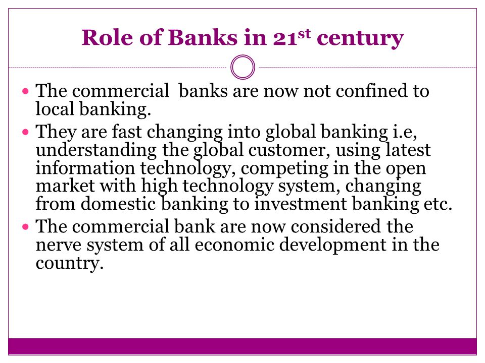 Role of Banks in 21st century