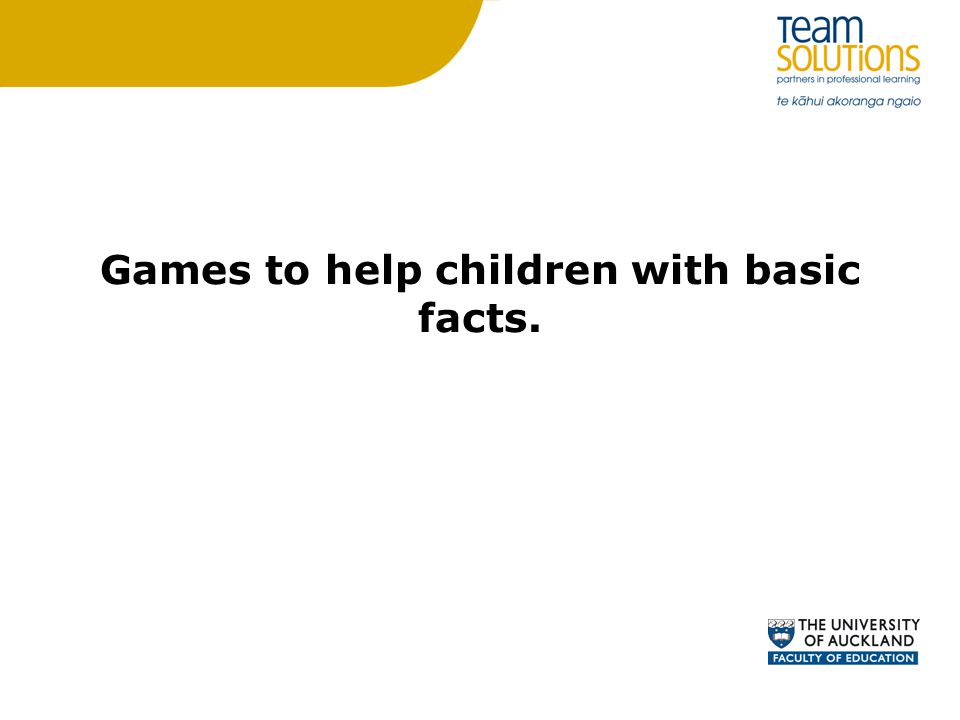 Games to help children with basic facts.