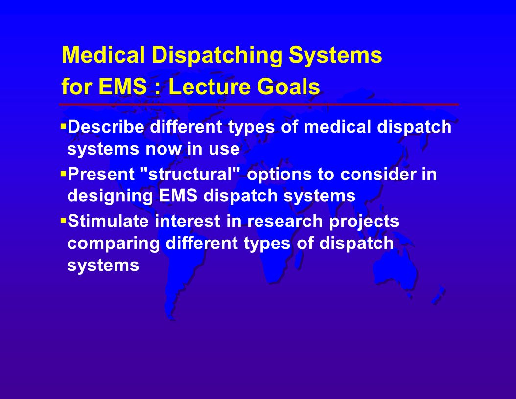 Medical Dispatching Systems for EMS : Lecture Goals