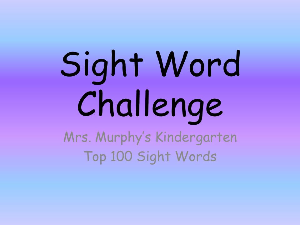 Mrs. Murphy’s Kindergarten Top 100 Sight Words