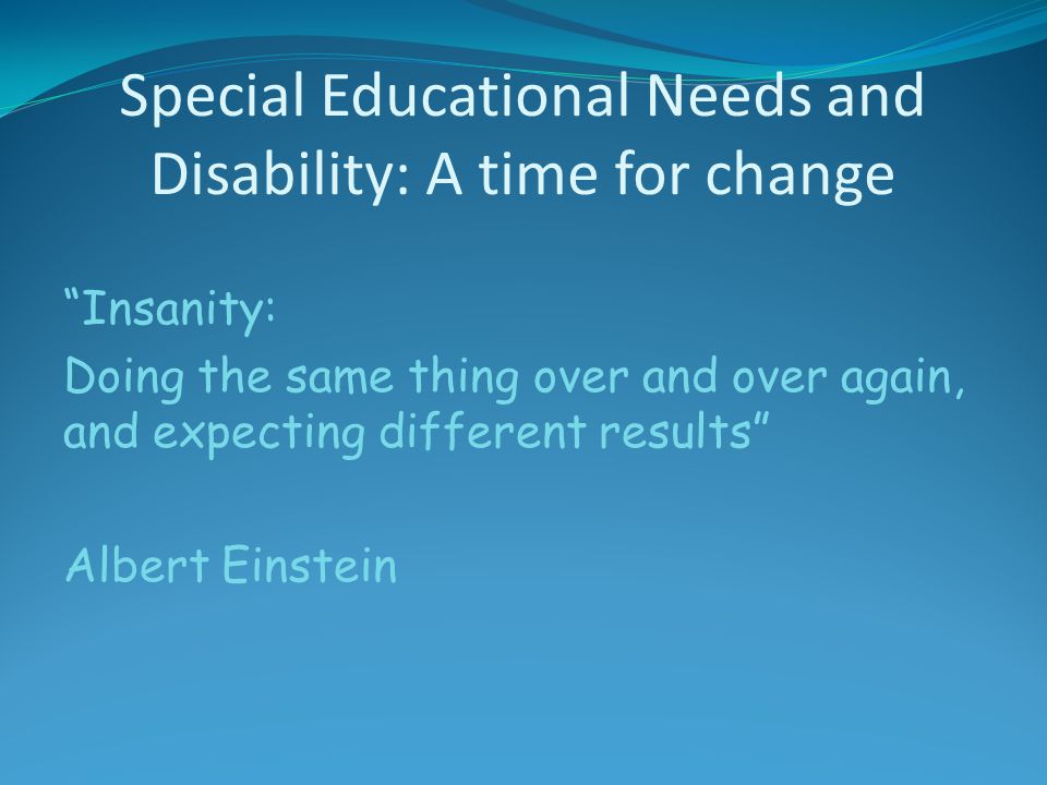 Special Educational Needs and Disability: A time for change