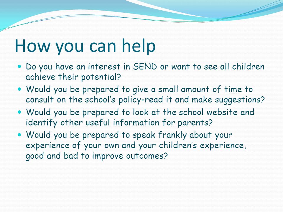 How you can help Do you have an interest in SEND or want to see all children achieve their potential