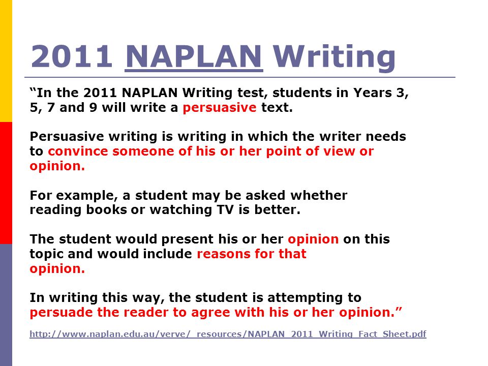 2011 NAPLAN Writing In the 2011 NAPLAN Writing test, students in Years 3, 5, 7 and 9 will write a persuasive text.
