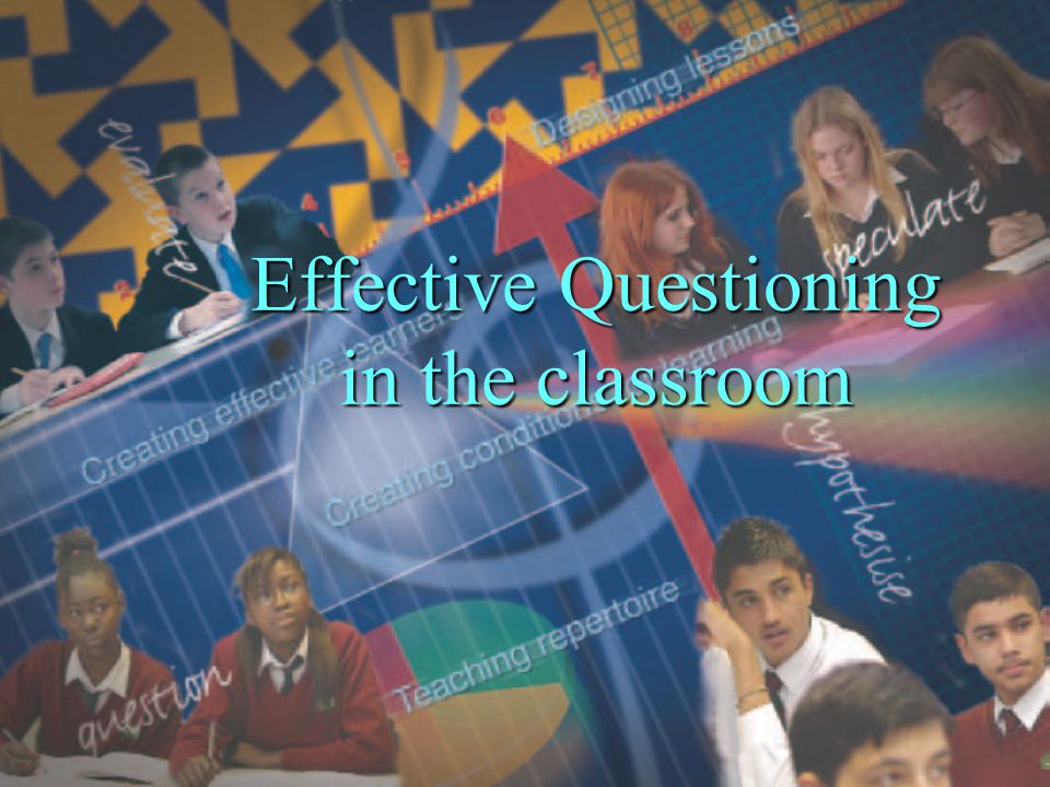 Effective Questioning in the classroom