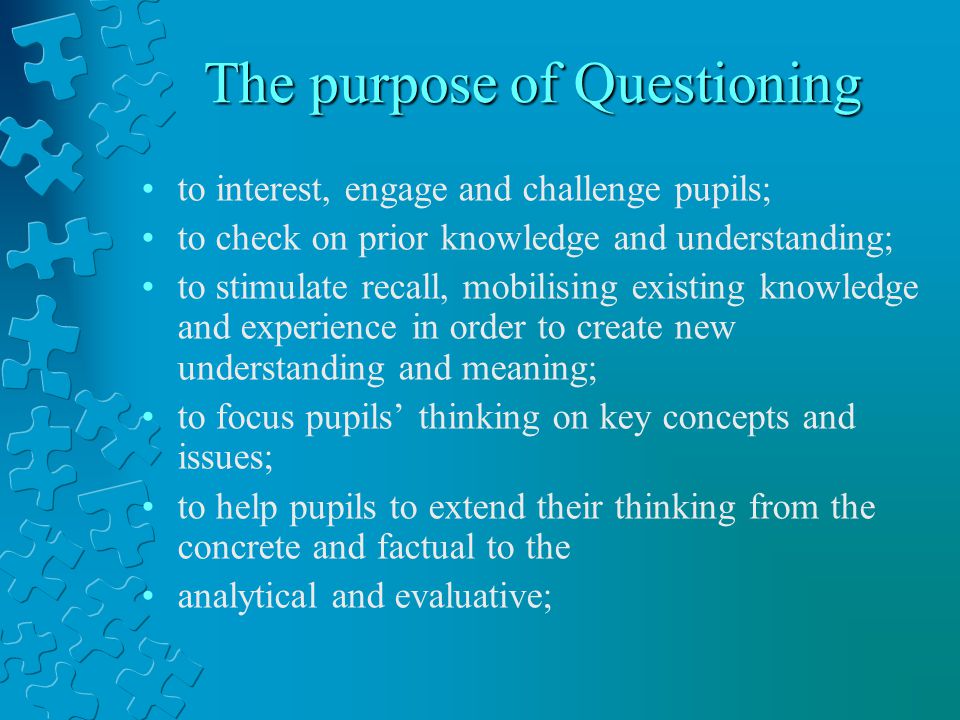 The purpose of Questioning