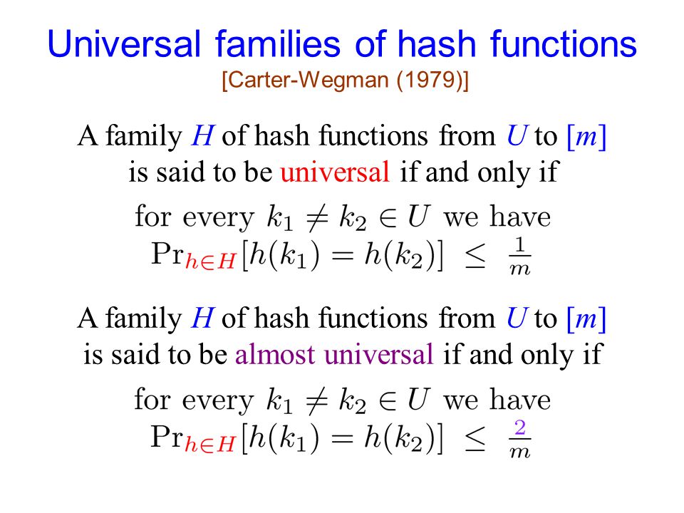 Universal families of hash functions [Carter-Wegman (1979)]