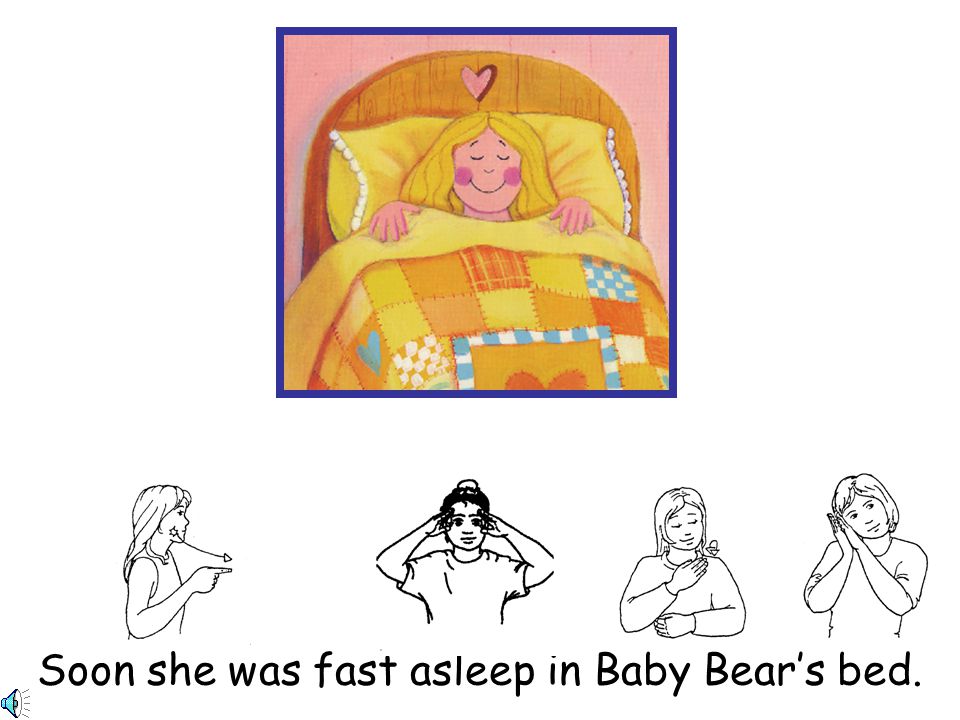 Soon she was fast asleep in Baby Bear’s bed.
