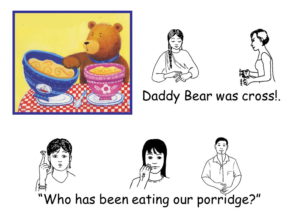 Who has been eating our porridge