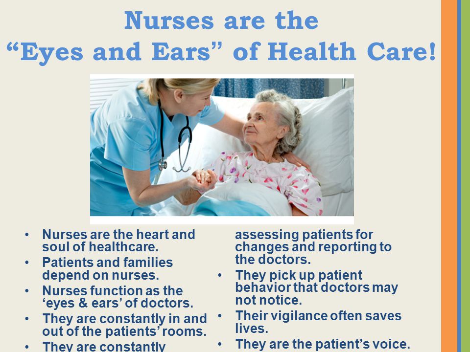 Nurses are the Eyes and Ears of Health Care!