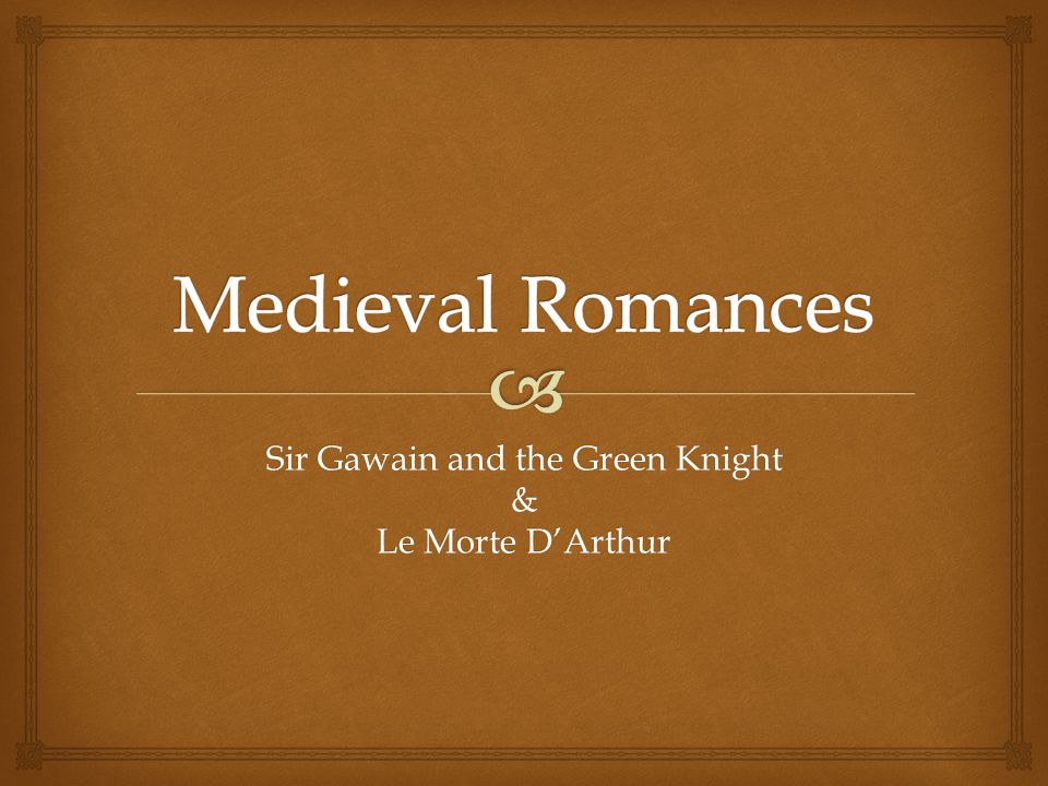 Sir Gawain and the Green Knight & Le Morte D’Arthur