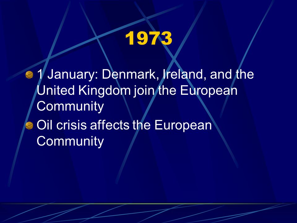 January: Denmark, Ireland, and the United Kingdom join the European Community.