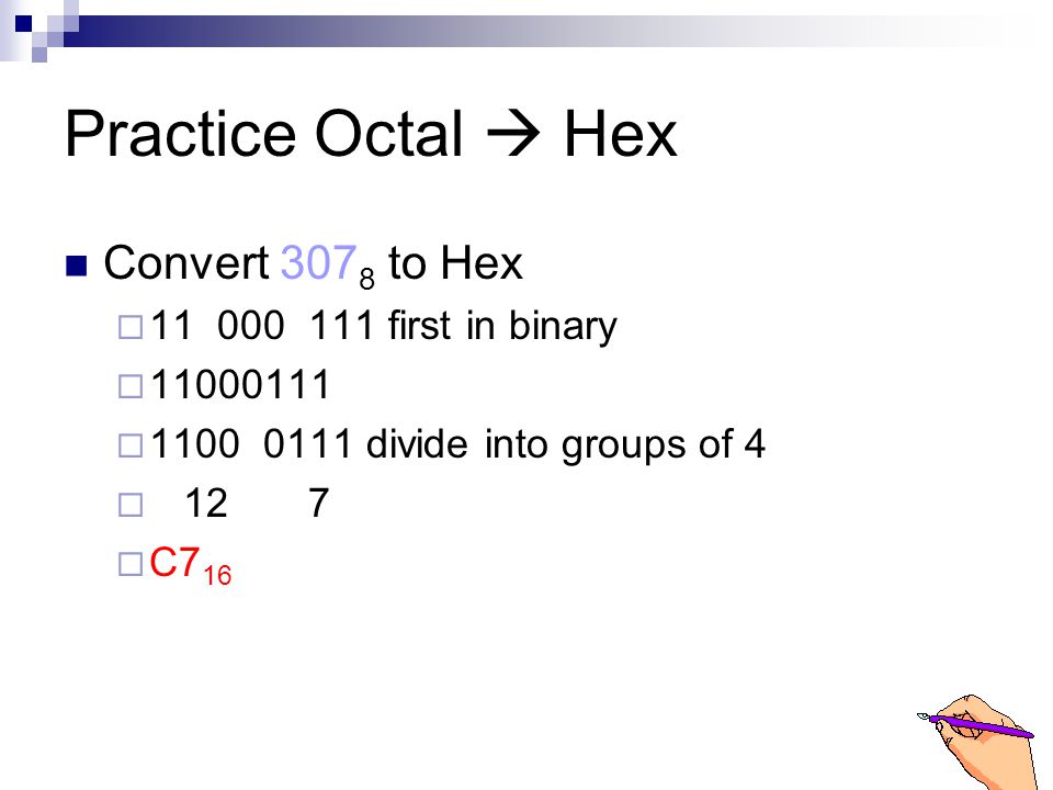 Practice Octal  Hex Convert 3078 to Hex first in binary