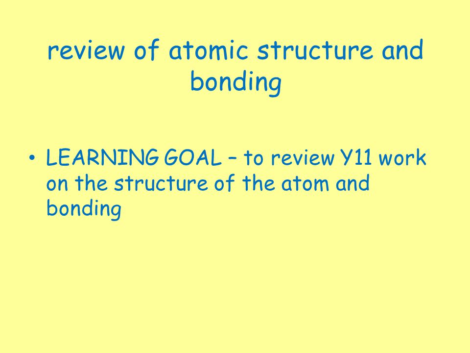 review of atomic structure and bonding