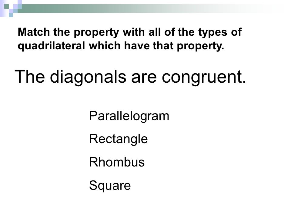 The diagonals are congruent.