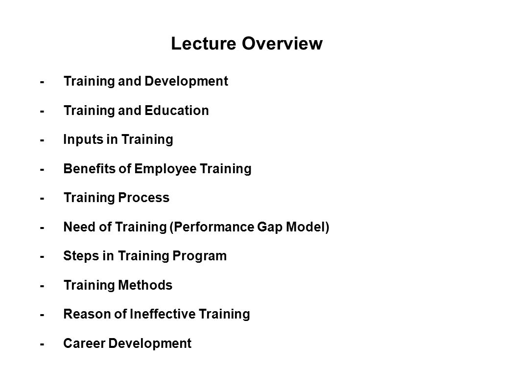 Lecture Overview - Training and Development - Training and Education