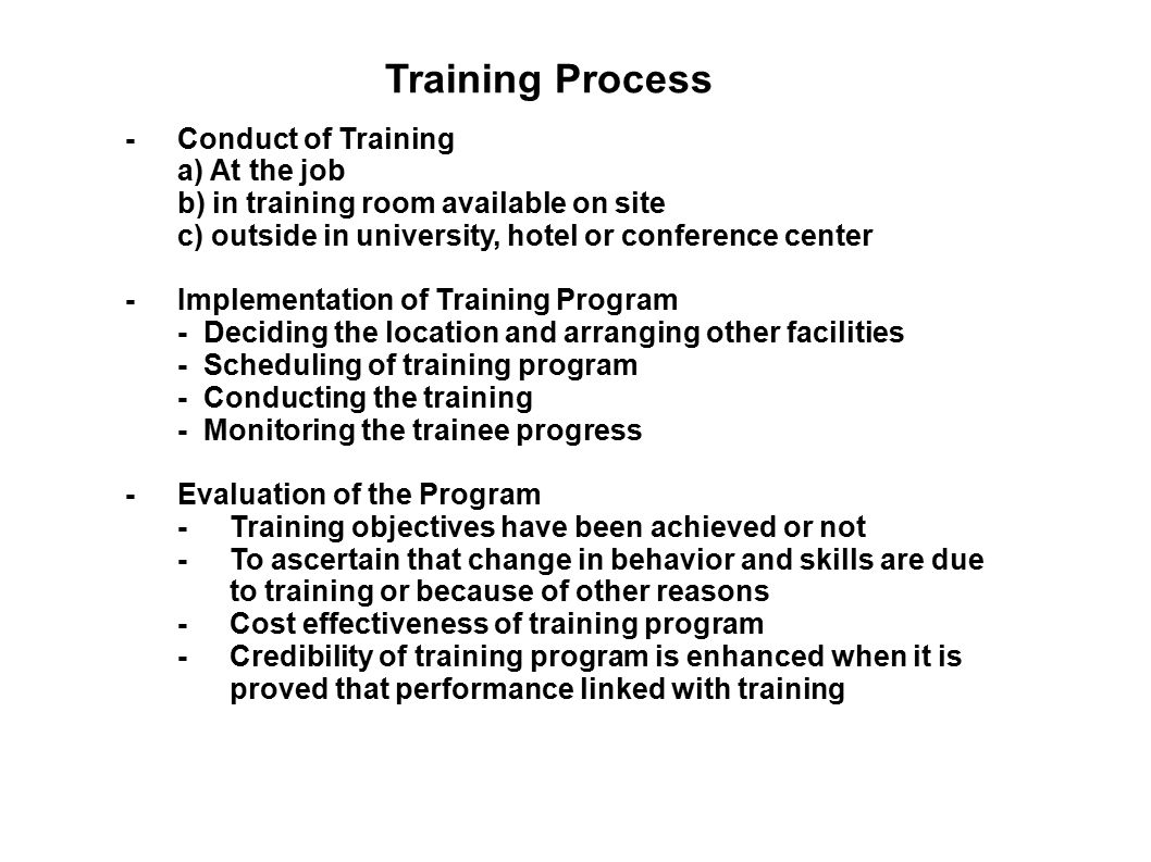 Training Process - Conduct of Training a) At the job
