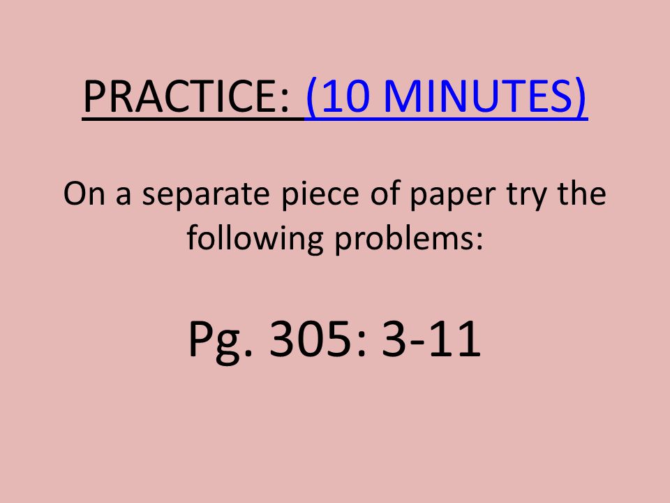 On a separate piece of paper try the following problems: