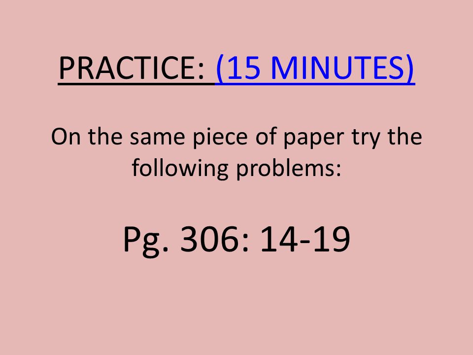 On the same piece of paper try the following problems: