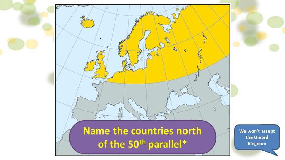 Name the countries north of the 50th parallel*